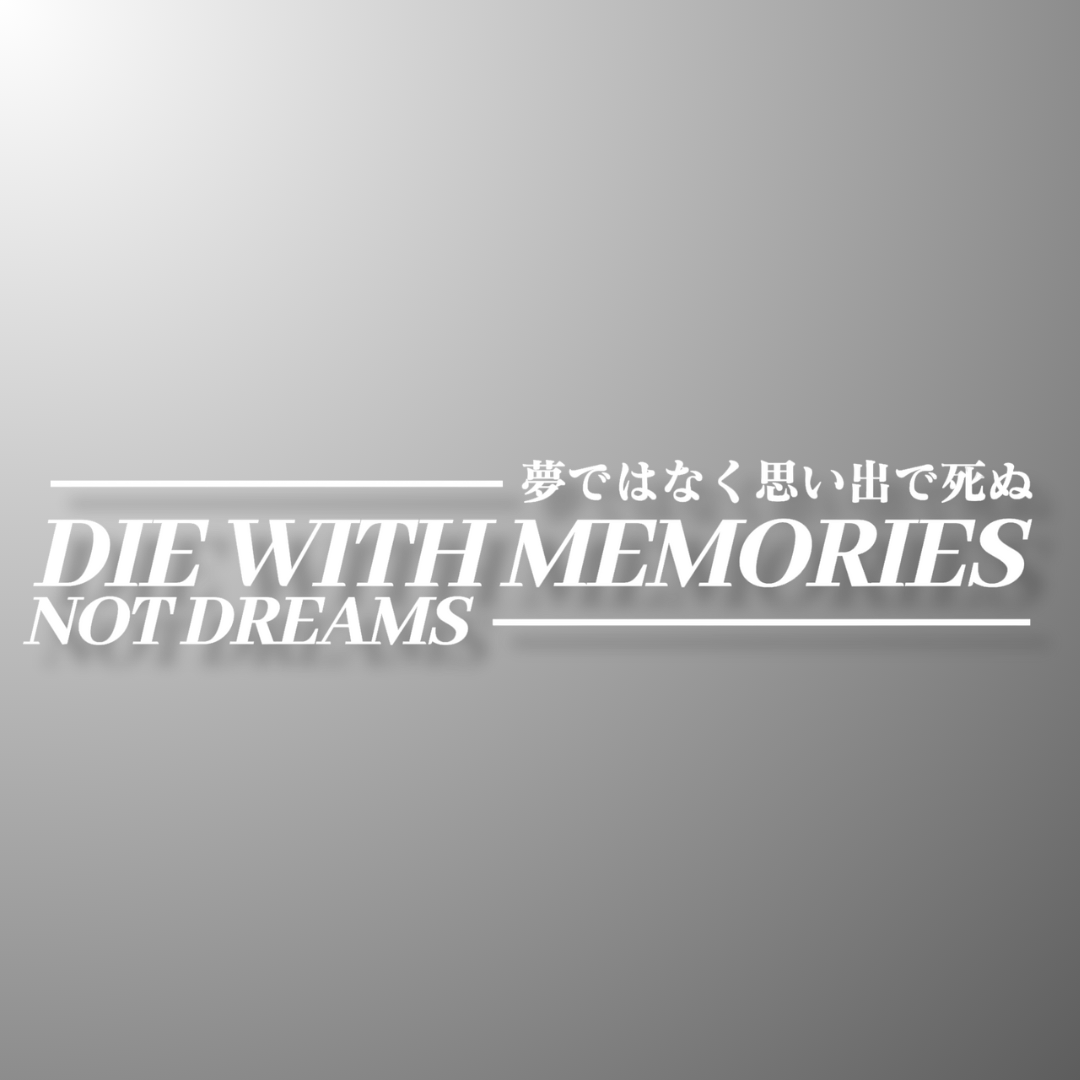 27. Die With Memories, Not Dreams - Die-Cut - Hype Nation