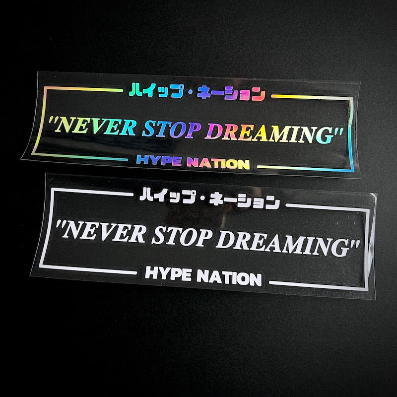44. Never Stop Dreaming - Die-Cut - Hype Nation