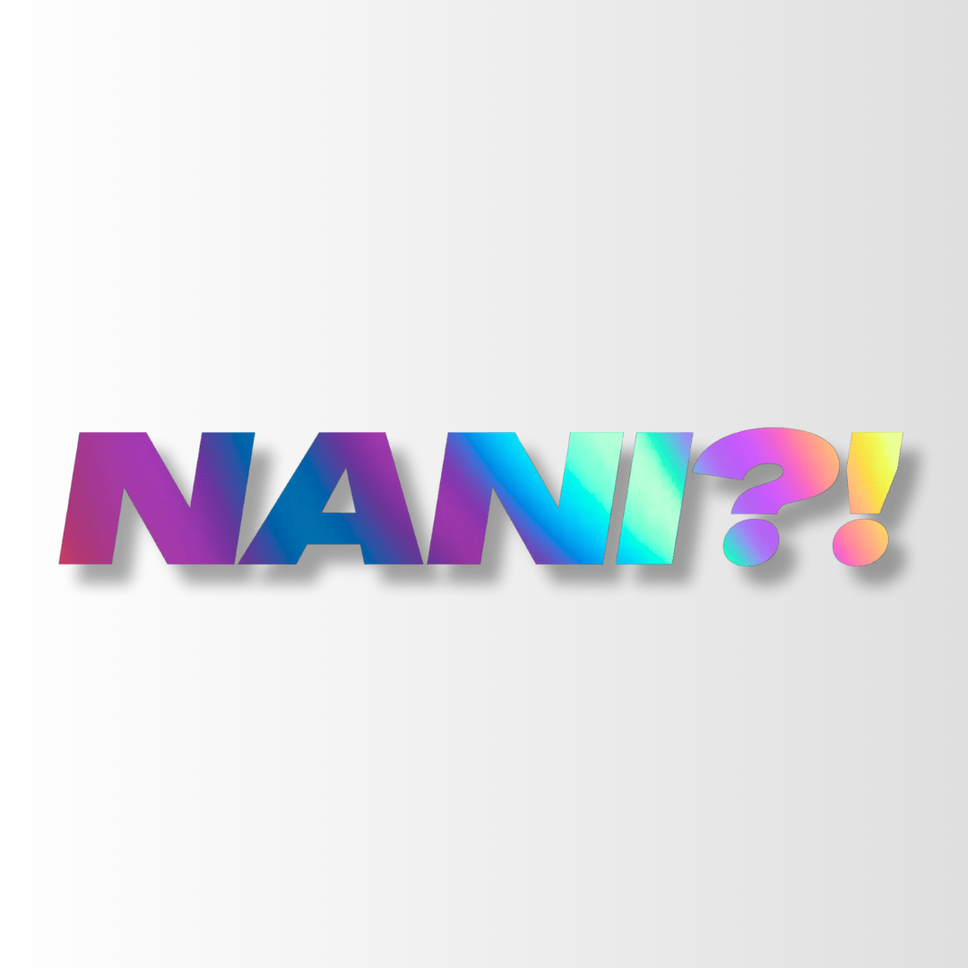 50. Nani?! - Die-Cut - Hype Nation