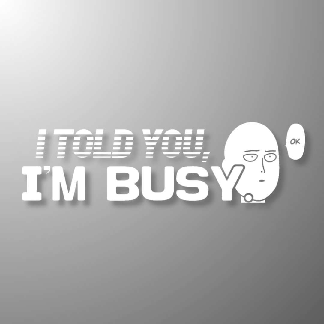 48. I Told You, I'm Busy - Die-Cut - Hype Nation