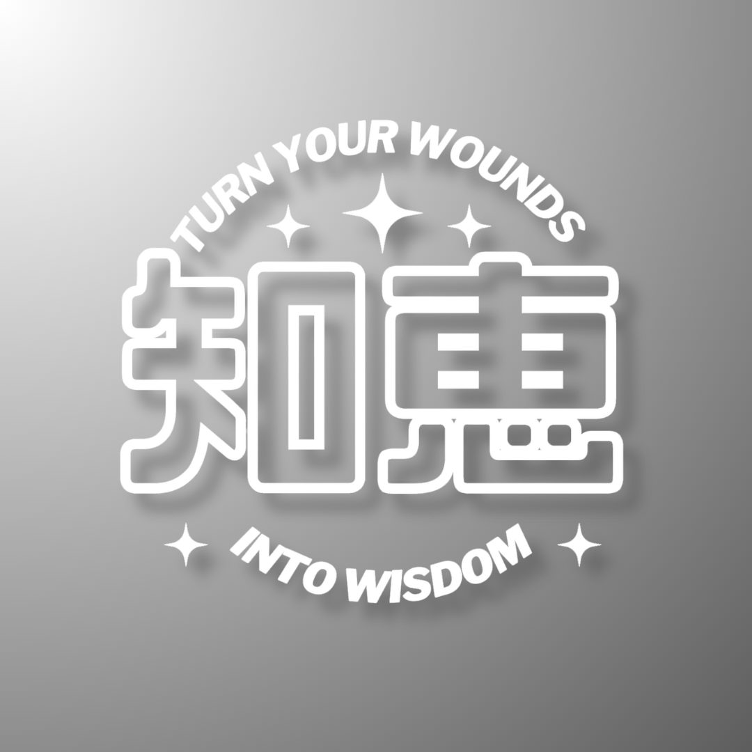 53. Turn Your Wounds Into Wisdom - Die-Cut - Hype Nation