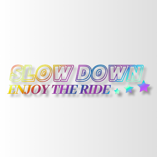 18. Slow Down - Die-Cut
