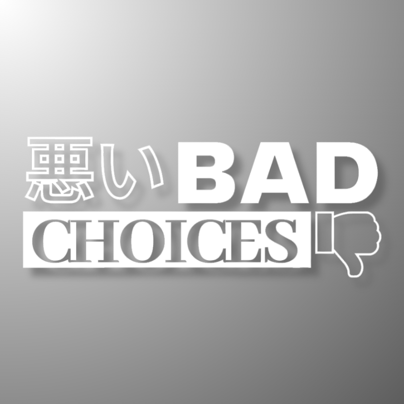 17. Bad Choices - Die-Cut
