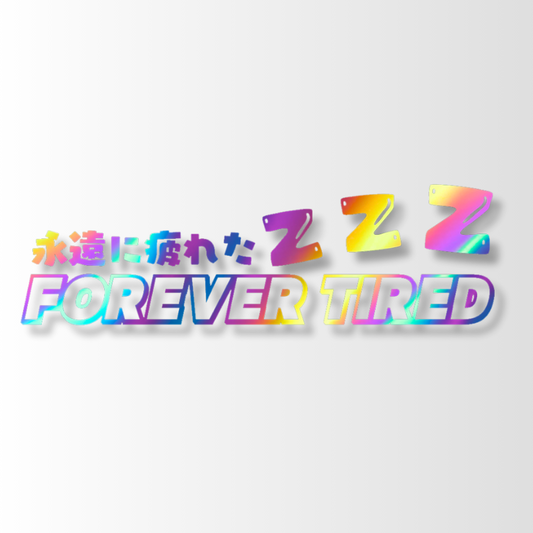 1. Forever Tired - Die-Cut