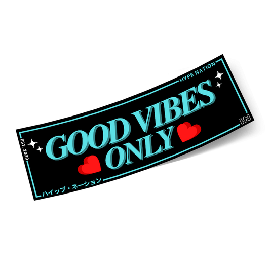 Good Vibes Only - Slap Sticker - Hype Nation