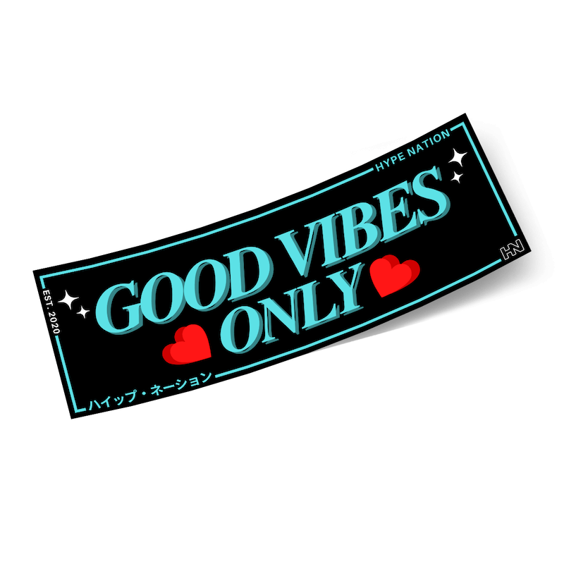 Good Vibes Only - Slap Sticker - Hype Nation