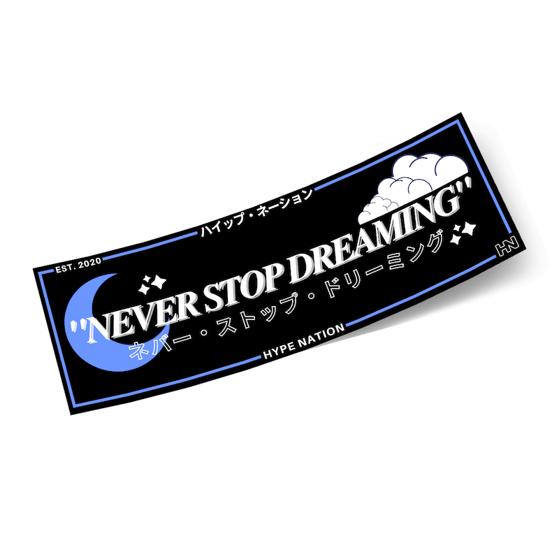Never Stop Dreaming - Slap Sticker - Hype Nation