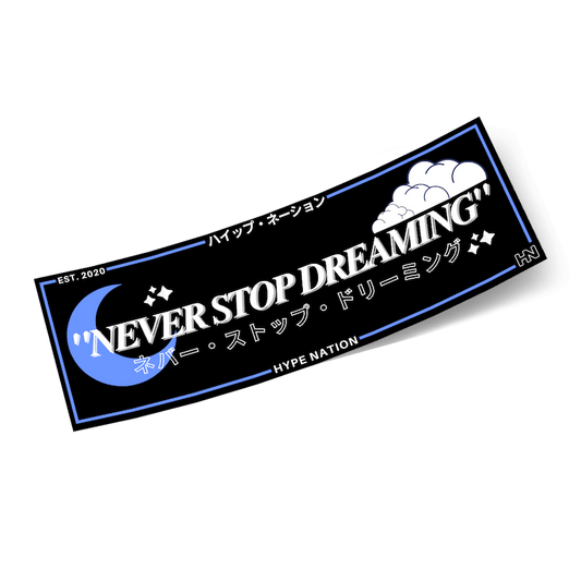 Never Stop Dreaming - Slap Sticker - Hype Nation