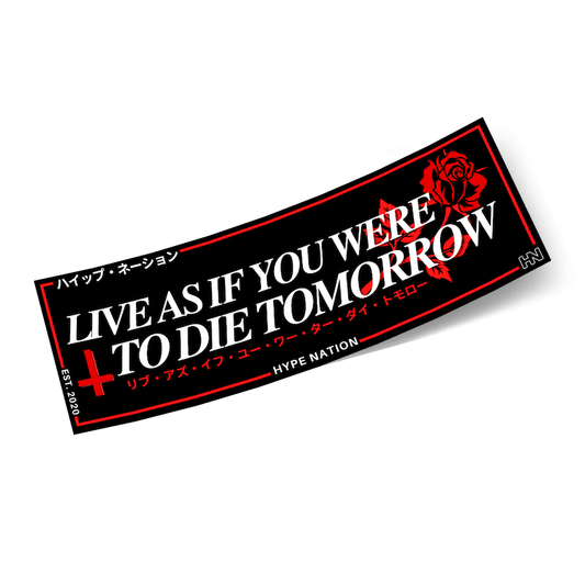 Live As If You Were To Die Tomorrow - Slap Sticker - Hype Nation